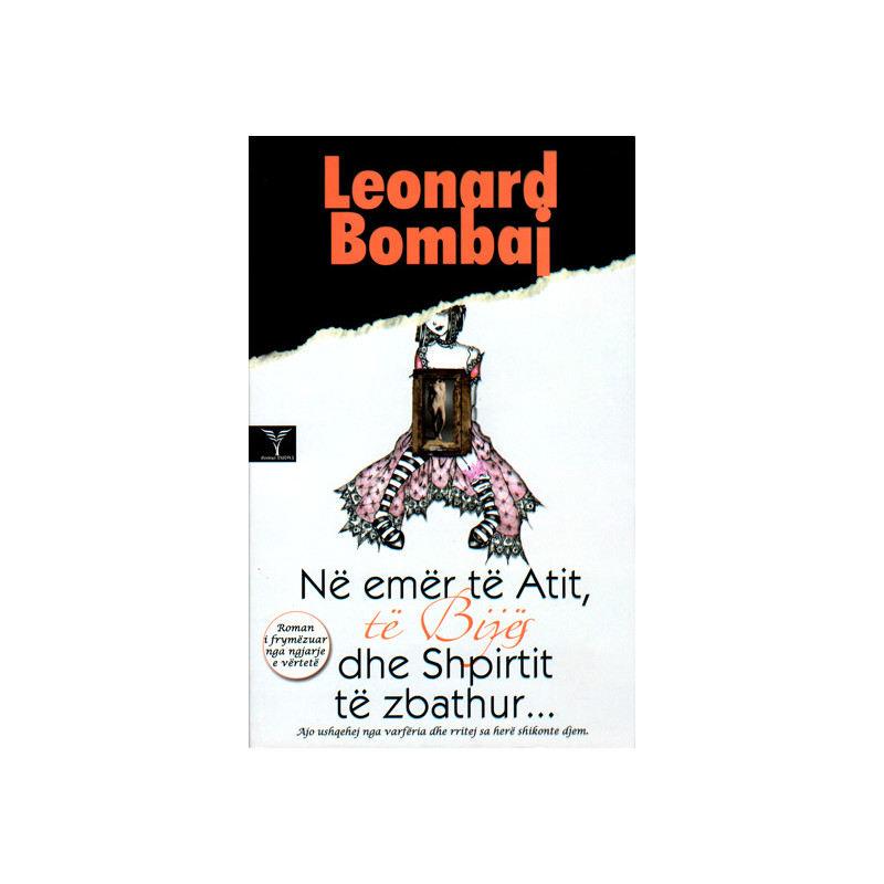 Ne emer te Atit te Bijes dhe Shpirtit te Zbathur, Leonard Bombaj Ne emer te Atit te Bijes dhe Shpirtit te Zbathur, Leonard Bombaj