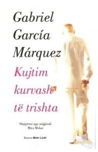 Kujtim kurvash te trishta, Gabriel Garcia Marquez
