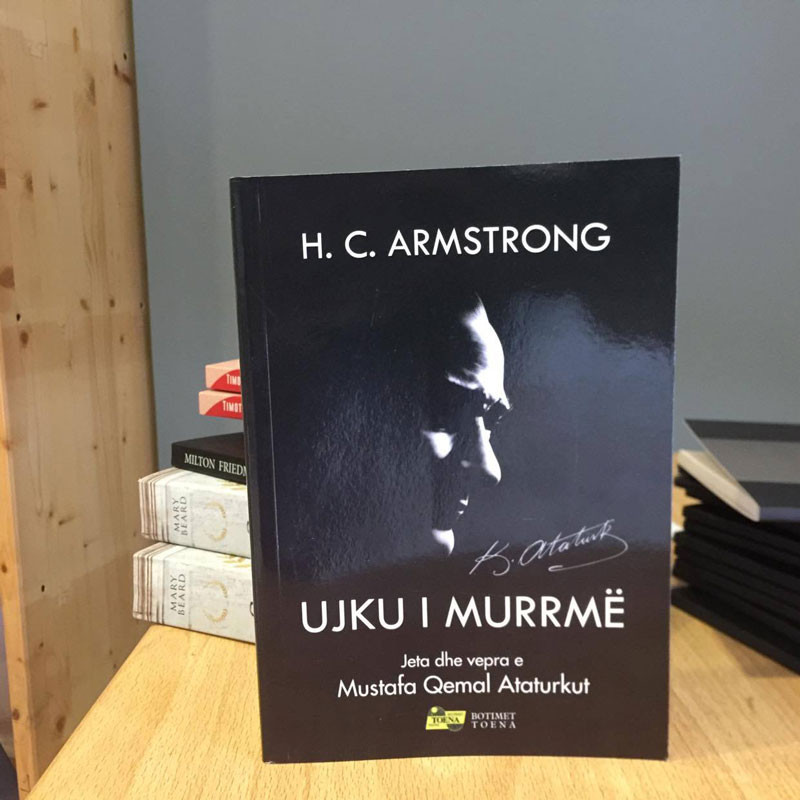 Ujku i murrmë. Jeta dhe vepra e Mustafa Qemal Ataturkut,  H. C. Armstrong