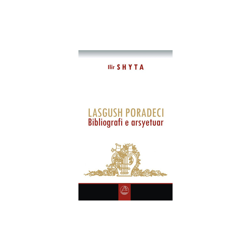 Lasgush Poradeci, Bibliografi e arsyetuar, Ilir Shyta Lasgush Poradeci, Bibliografi e arsyetuar, Ilir Shyta