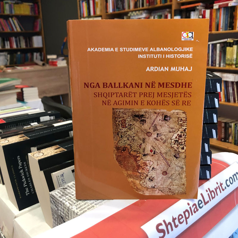 Nga Ballkani në Mesdhe: Shqiptarët prej mesjetës në agimin e kohës së re, Ardian Muhaj