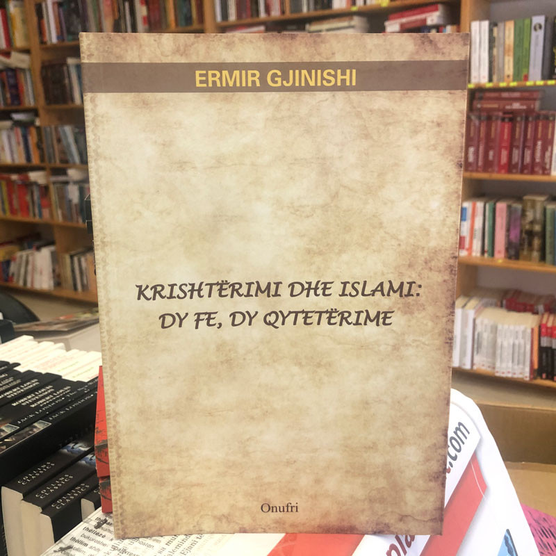 Krishtërimi dhe Islami: Dy fe, Dy qytetërime, Ermir Gjinishi