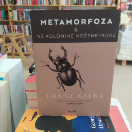 Metamorfoza dhe në koloninë ndëshkimore, Franz Kafka
