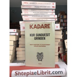 Kur sunduesit grinden, Ismail Kadare