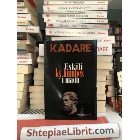 Eskili, ky humbës i madh, Ismail Kadare