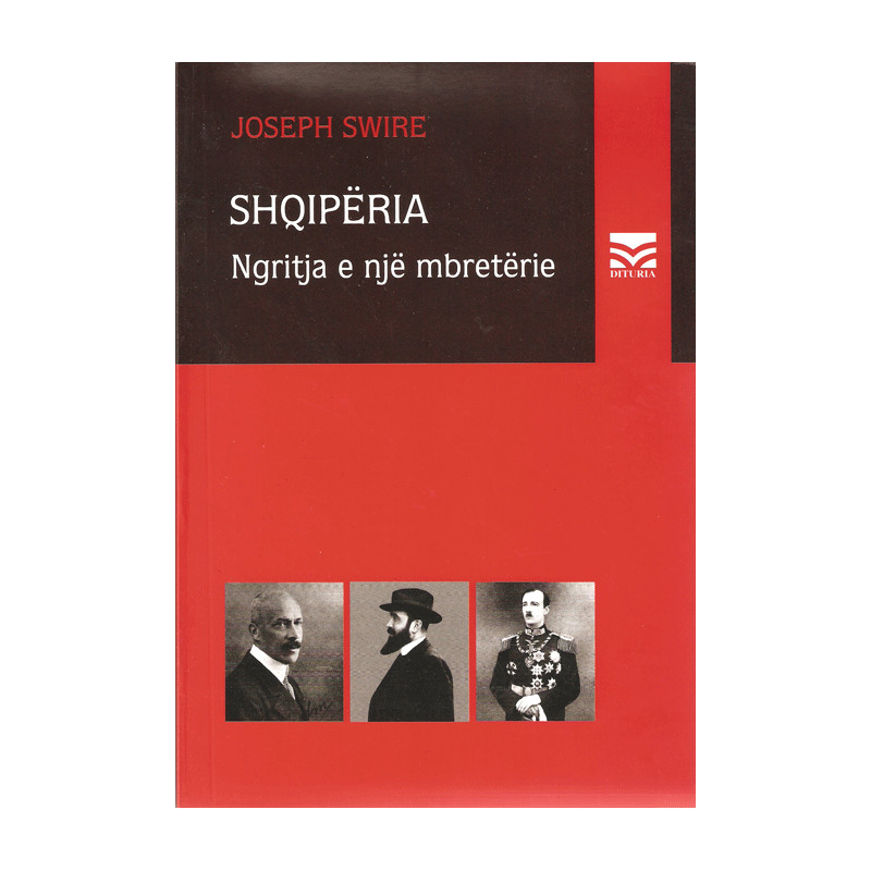 Shqiperia, ngritja e nje mbreterie, Joseph Swire Shqiperia, ngritja e nje mbreterie, Joseph Swire