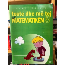 Teste dhe më tej në matematikën 3, Ahmet Borici