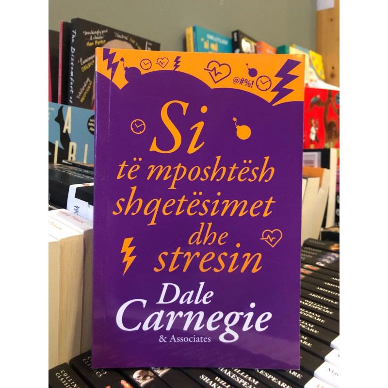 Si të mposhtësh shqetësimet dhe stresin, Dale Carnegie