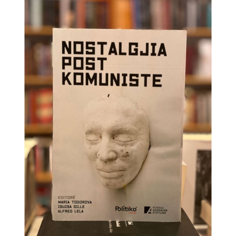Nostalgjia post-komuniste, Maria Todorova, Zsuzsa Gille, Alfred Lela