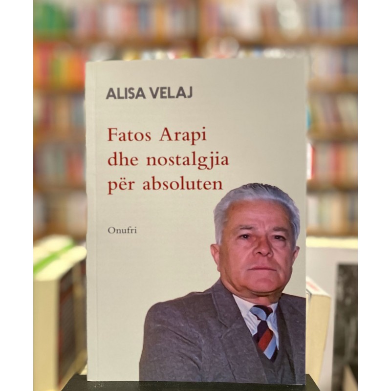 Fatos Arapi dhe nostalgjia për absoluten, Alisa Velaj