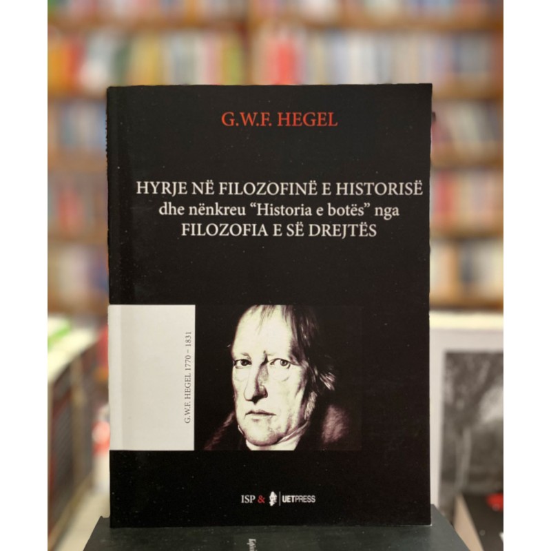 Hyrje në filozofinë e historisë dhe nënkreu "Historia e botës" nga filozofia e së drejtës, G. W .F. Hegel