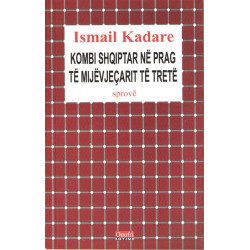 Kombi shqiptar ne prag te mijevjecarit te trete, Ismail Kadare