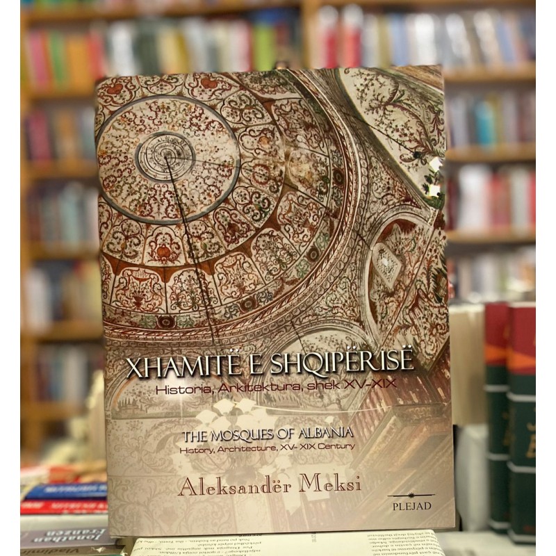 Xhamite e Shqiperise, historia, arkitektura, shek XV – XIX, Aleksander Meksi