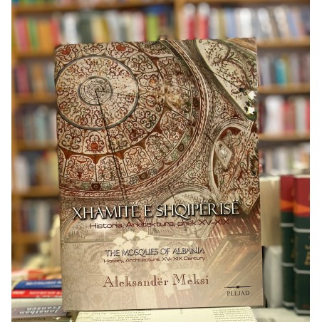 Xhamite e Shqiperise, historia, arkitektura, shek XV – XIX, Aleksander Meksi