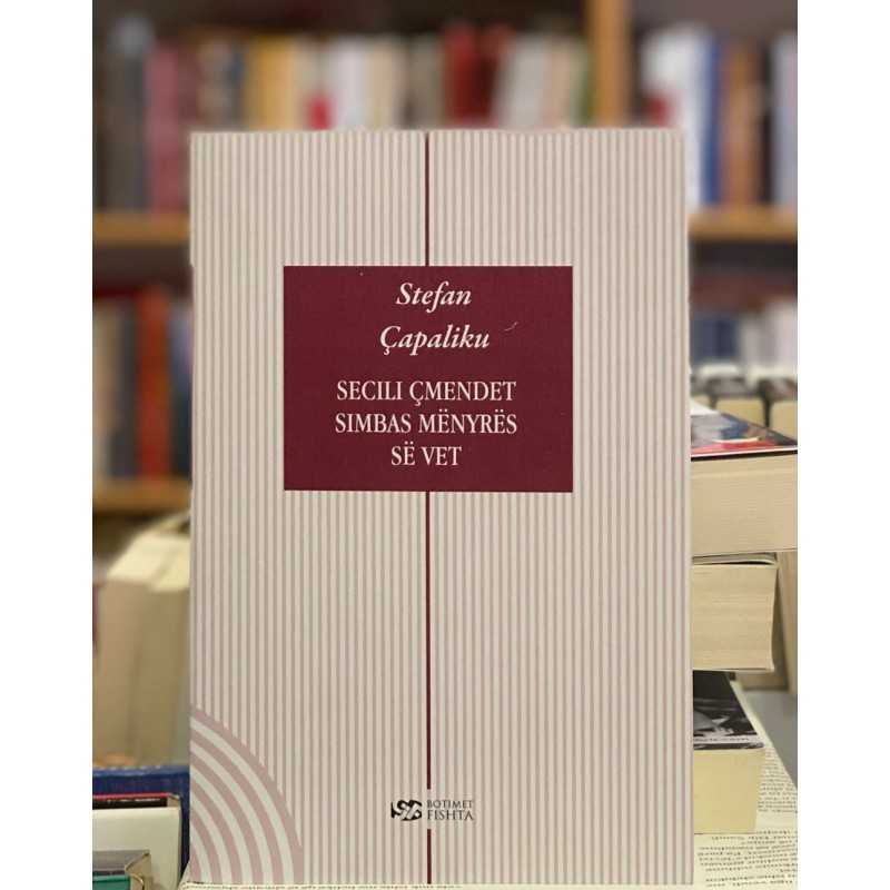 Secili çmendet simbas mënyrës së vet, Stefan Çapaliku Secili çmendet simbas mënyrës së vet, Stefan Çapaliku