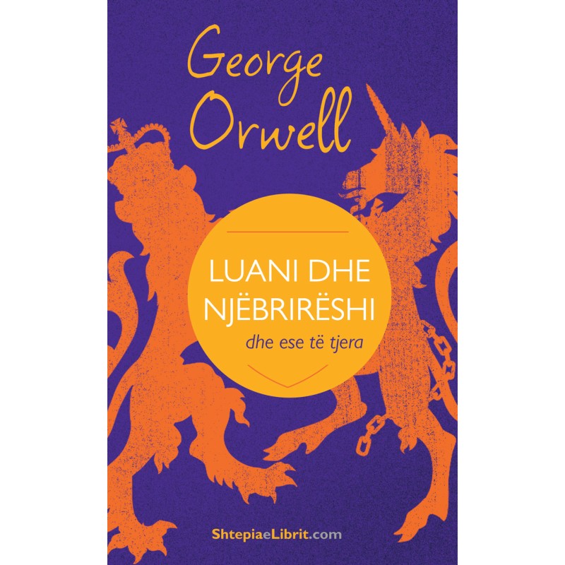 Luani dhe njëbrirëshi dhe ese të tjera, George Orwell Luani dhe njëbrirëshi dhe ese të tjera, George Orwell