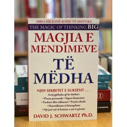 Magjia e mendimeve të mëdha, David J. Schwarty, Ph.D