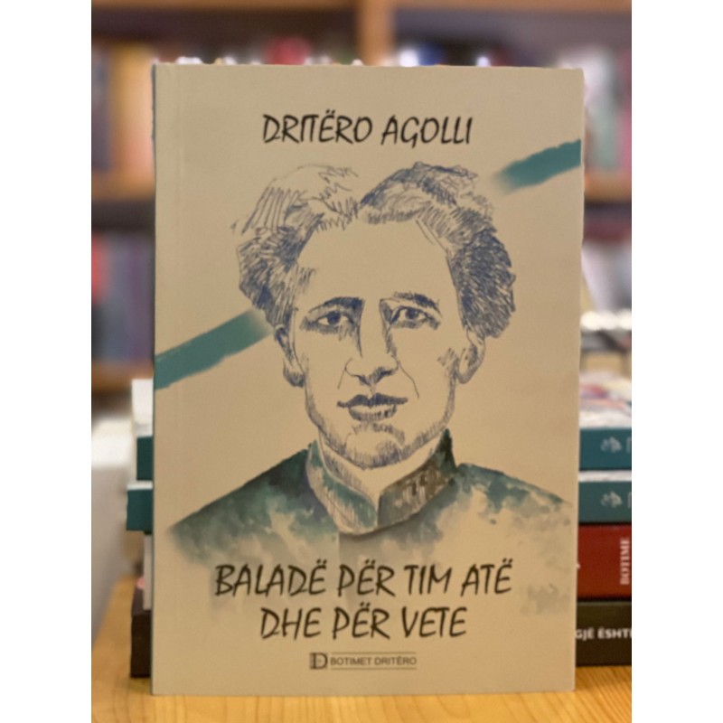 Baladë për tim atë dhe për vete , Dritëro Agolli