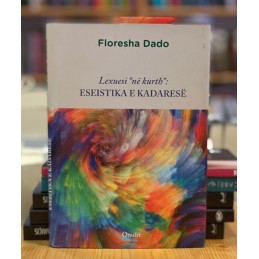 Lexuesi ne kurth, eseistika e Kadarese, Floresha Dado