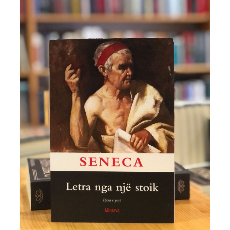 Letra nga një stoik, pjesa e parë, Seneca