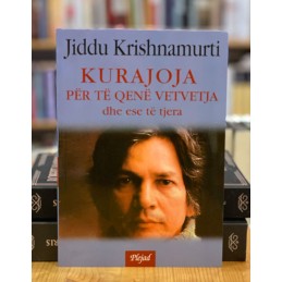 Kurajoja për të qenë vetvetja dhe ese të tjera, Jiddu Krishnamurti