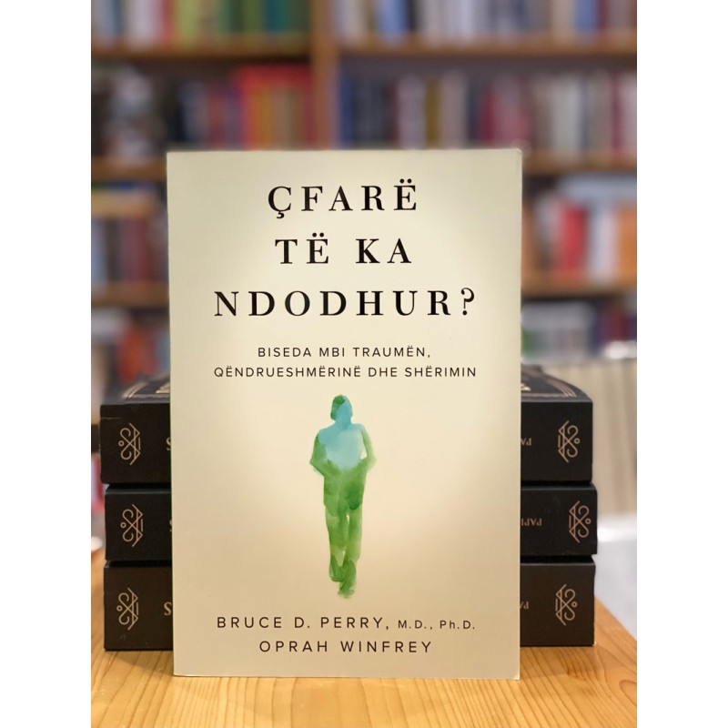 Çfarë të ka ndodhur?, Bruce D. Perry, Oprah Winfrey Çfarë të ka ndodhur?, Bruce D. Perry, Oprah Winfrey