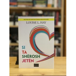 Si ta shërosh jetën, Louise L. Hay