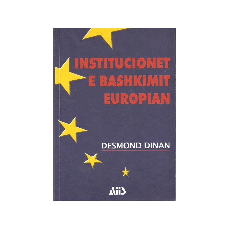 Institucionet e Bashkimit Europian, Desmond Dinan Institucionet e Bashkimit Europian, Desmond Dinan