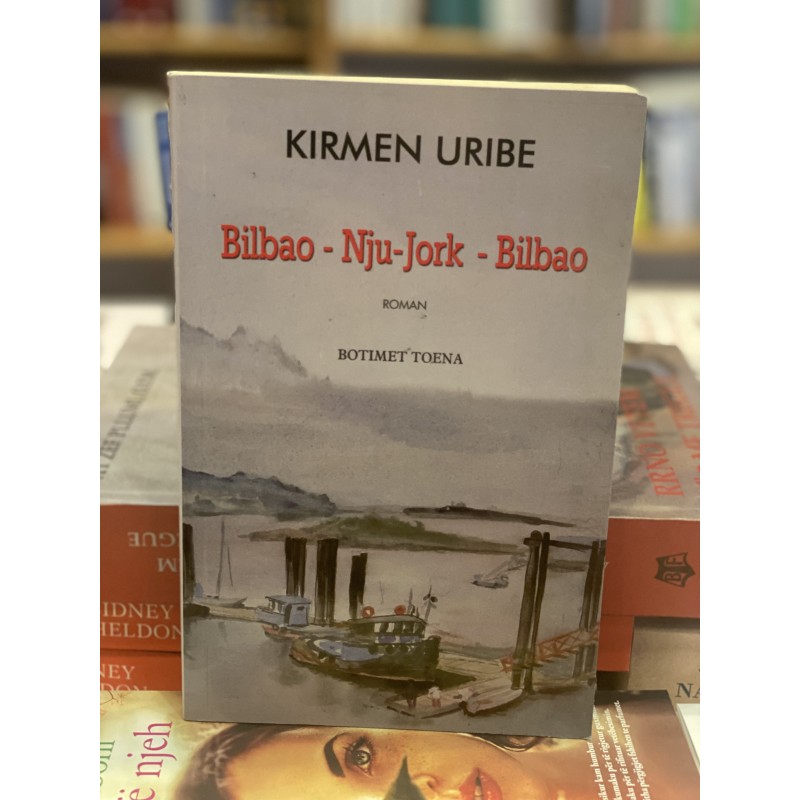 Bilbao - Nju-Jork- Bilbao, Kirmen Uribe