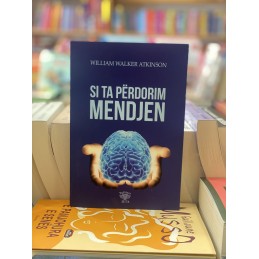 Si ta përdorim mendjen, William Walker Atkinson