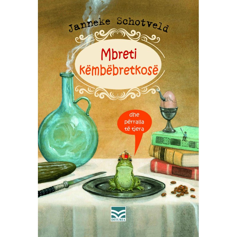 Mbreti këmbëbretkosë dhe përralla të tjera, Janneke Schotveld