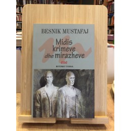 Midis krimeve dhe mirazheve, Besnik Mustafaj