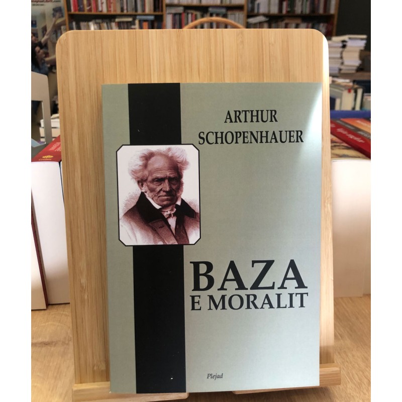 Baza e moralit, Arthur Schopenhauer Baza e moralit, Arthur Schopenhauer