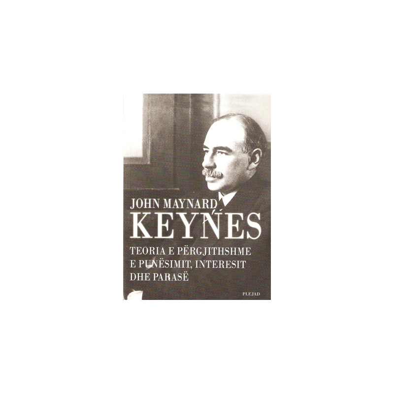 Teoria e pergjithshme e punesimit, interesit dhe parase, Keynes