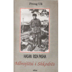 Hasan Riza Pasha. Mbrojtesi i Shkodres, Preng Uli