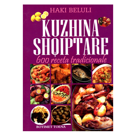 Kuzhina Shqiptare. 600 receta tradicionale gatimi, Haki Beluli