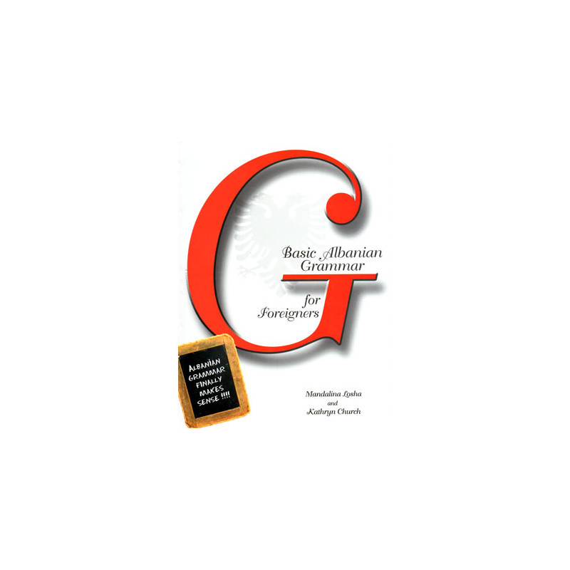 Basic Albanian Grammar for Foreigners, Kathryn Church Basic Albanian Grammar for Foreigners, Kathryn Church