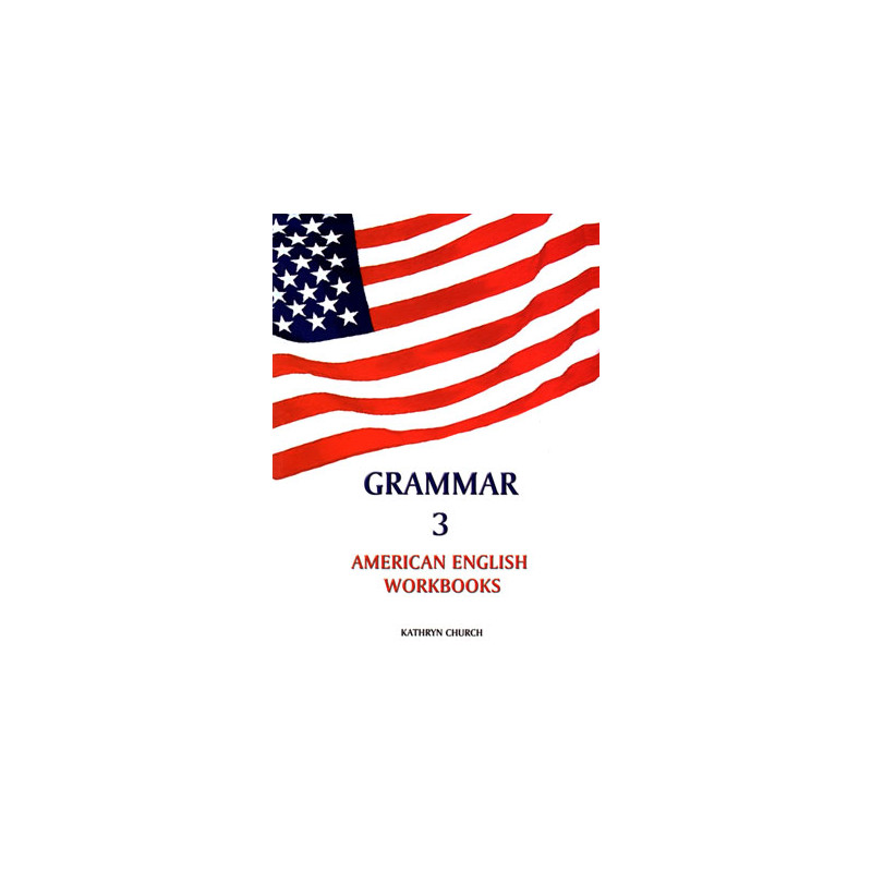 Grammar 3 - American English Workbooks, Kathryn Church