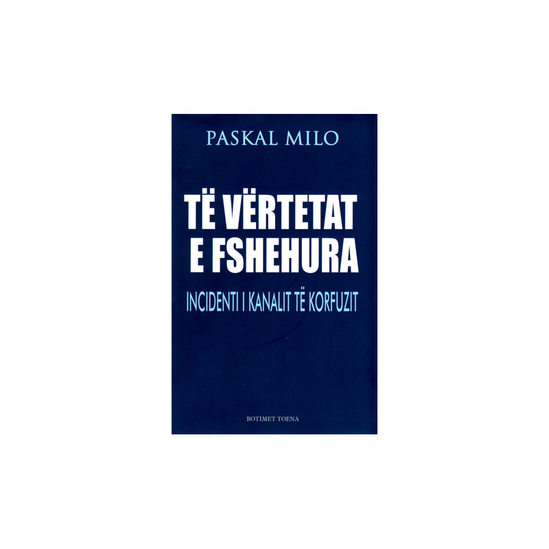 Te vertetat e fshehura, Incidenti i Kanalit te Korfuzit, Paskal Milo Te vertetat e fshehura, Incidenti i Kanalit te Korfuzit, Paskal Milo