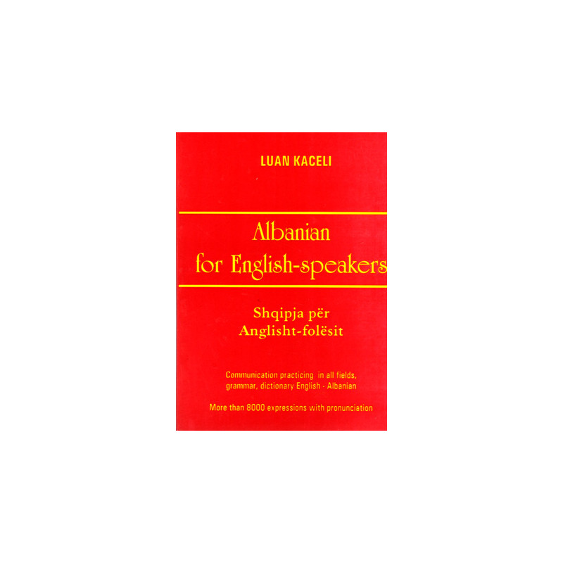 Albanian for English-speakers / Shqipja per Anglisht-folesit Albanian for English-speakers / Shqipja per Anglisht-folesit