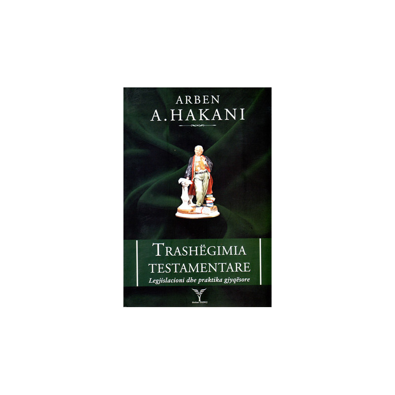 Trashegimia testamentare, Arben Hakani