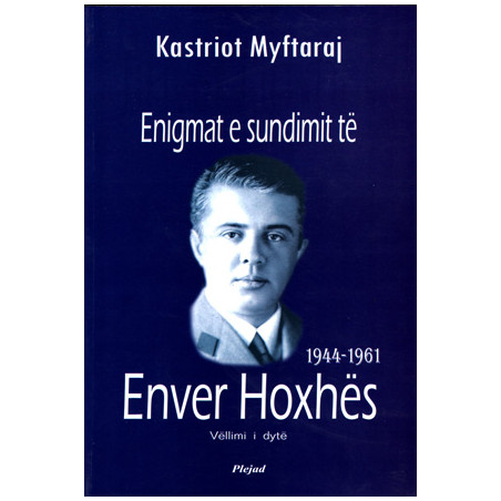 Enigmat e sundimit te Enver Hoxhes 1944-1961, Kastriot Myftaraj