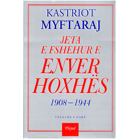 Jeta e fshehur e Enver Hoxhes 1908-1944, Kastriot Myftaraj