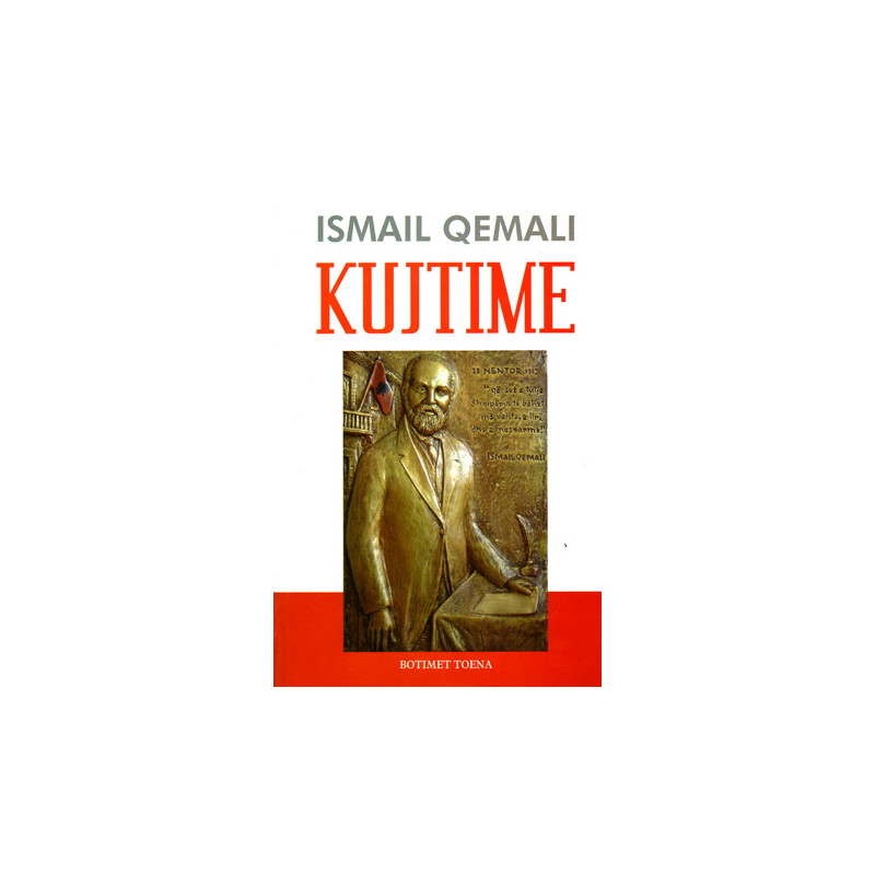 Kujtime, Ismail Qemali Kujtime, Ismail Qemali