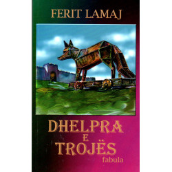 Dhelpra e Trojes, Ferit Lamaj