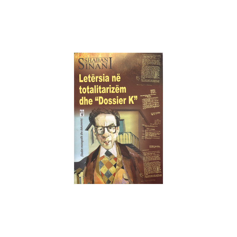 Letersia ne totalitarizem dhe Dossier K, Shaban Sinani Letersia ne totalitarizem dhe Dossier K, Shaban Sinani