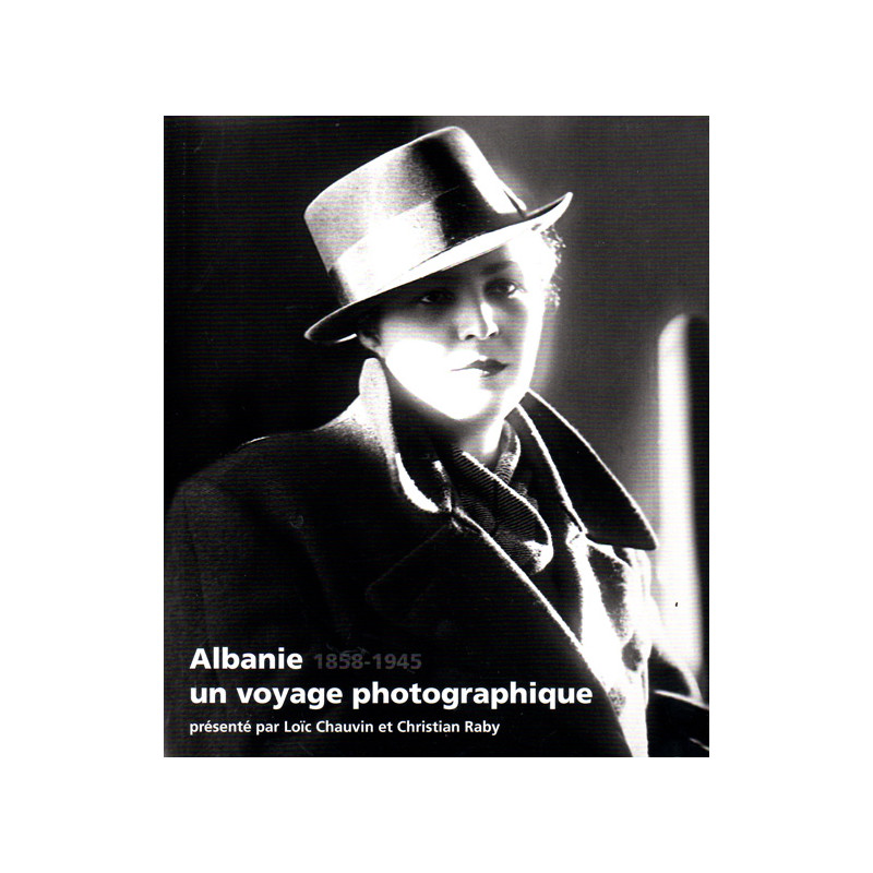 Albania - un voyage photographique (1858 - 1945)