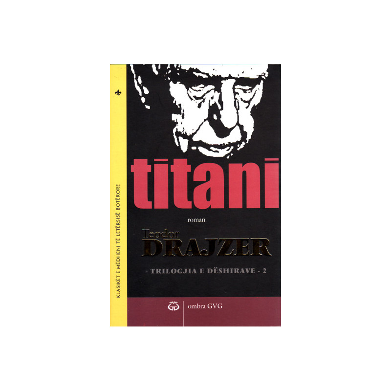 Triologjia e Deshirave 2 - Titani, Teodor Drajzer Triologjia e Deshirave 2 - Titani, Teodor Drajzer