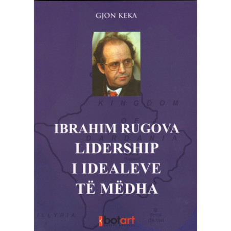 Ibrahim Rrugova - Lidership i idealeve te medha, Gjon Keka