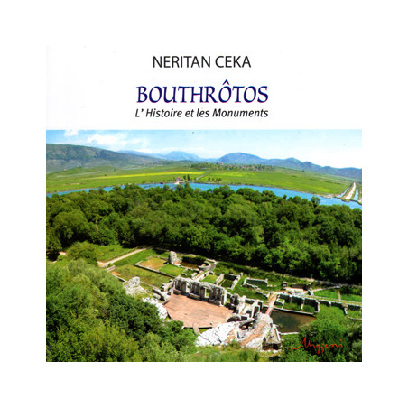 Bouthrotos, L'Histoire et les Monuments, Neritan Ceka